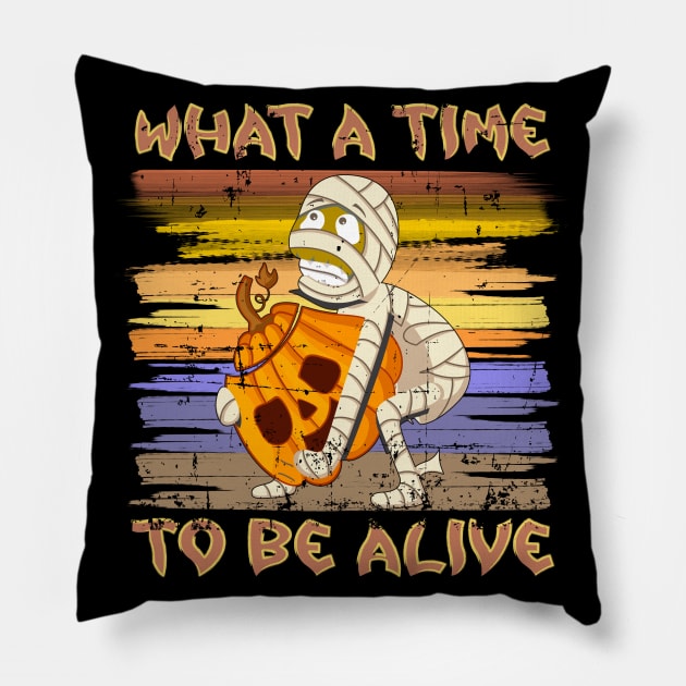 What A Time To Be Alive Halloween Funny Mummy Carrying a Pumpkin Pillow by alcoshirts