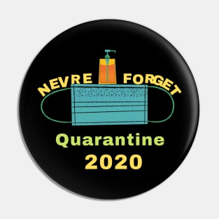 Never Forget Quarantine 2020 Pin