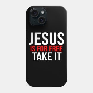 Jesus Is For Free Take It Cool Motivational Christian Phone Case