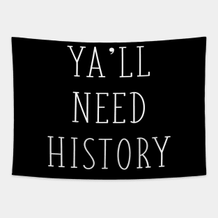 Ya'll Need History Funny History Teacher Historian History Major Gift Tapestry