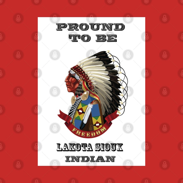 Proud To Be Lakota Sioux by The Binay Tribal Products