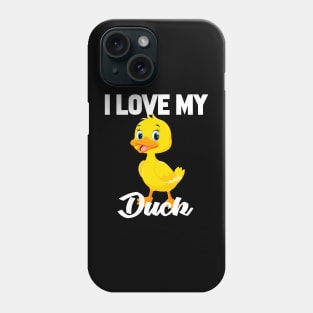 I Love My Duck Phone Case