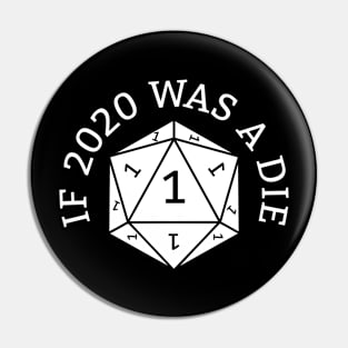 If 2020 Was a Die Pin