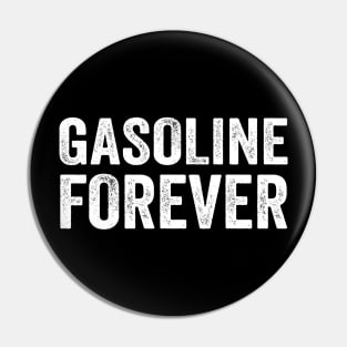 Gasoline Forever White Style Pin