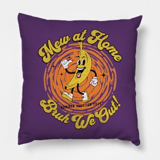 Mew at Home Bruh We Out Teacher Summer Vacation Pillow