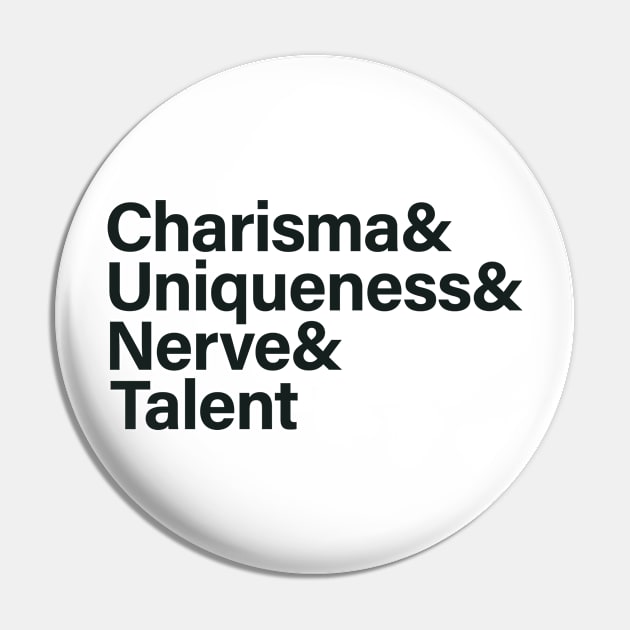 Charisma & Uniqueness & Nerve & Talent Pin by sergiovarela