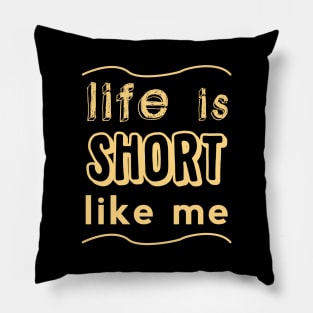 Life is short LIKE ME! Pillow