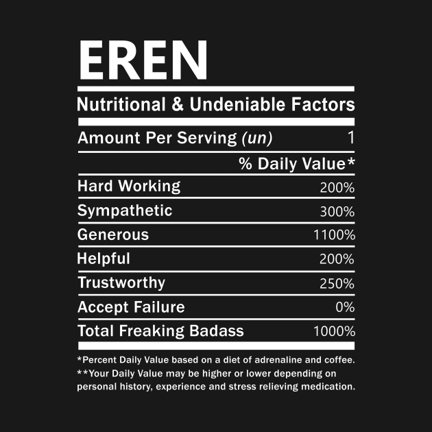 Eren Name T Shirt - Eren Nutritional and Undeniable Name Factors Gift Item Tee by nikitak4um