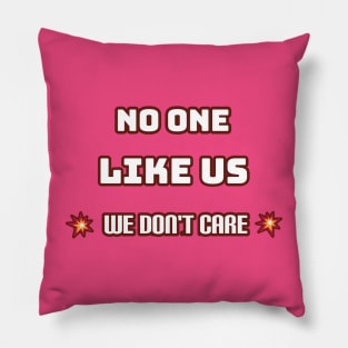 No one like us We don't care Pillow