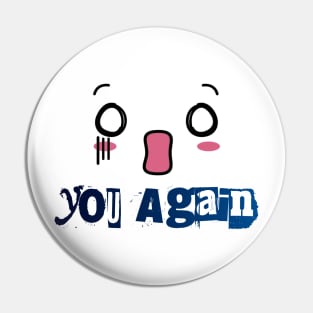 Oh No You Again funny typographic Design Pin