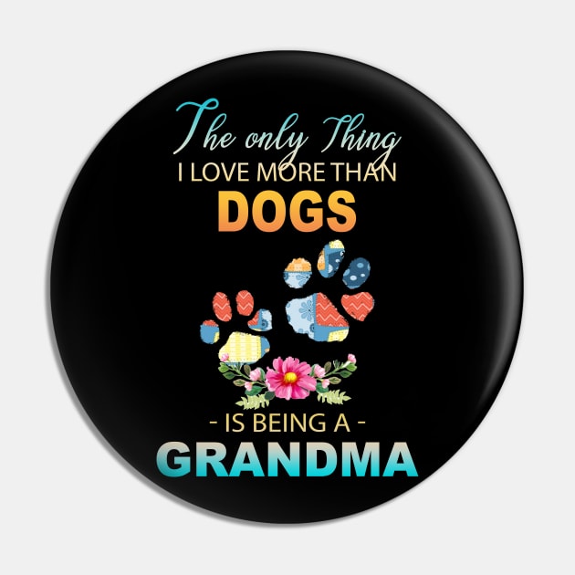 The Ony Thing I Love More Than  Dog leg Is Being A Grandma Pin by Thai Quang