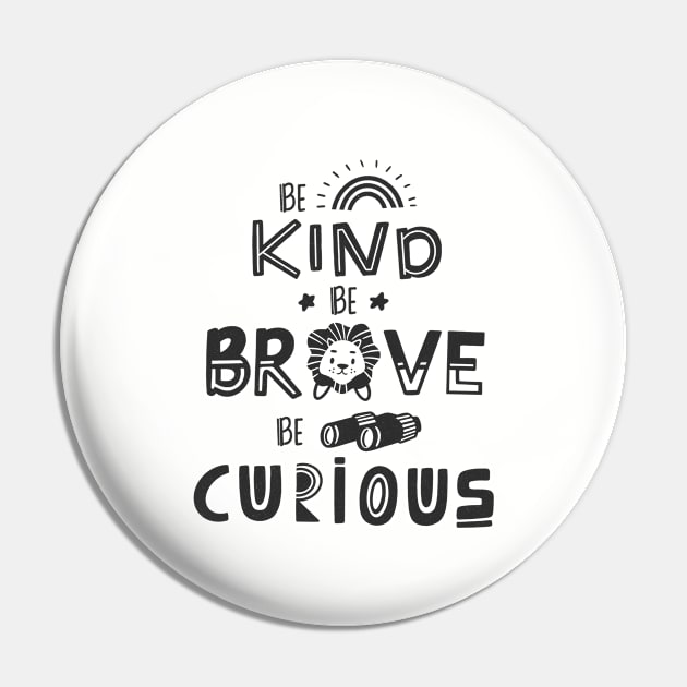 be Kind_Brave_Curious Pin by selenophile