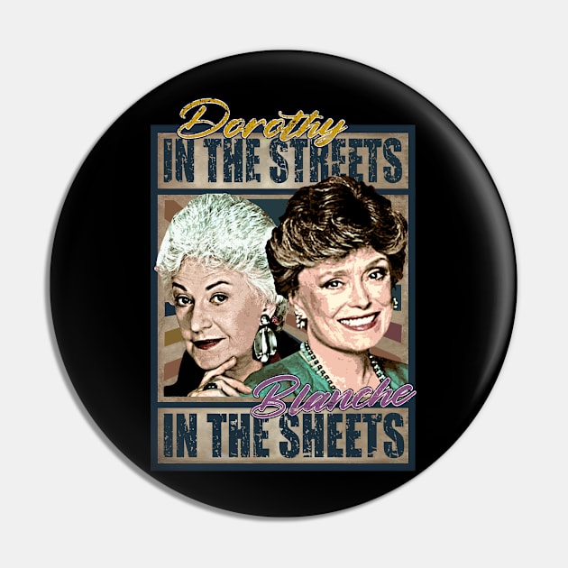 Dorothy In The Streets Blanche In The Sheets Pin by iceeagleclassic