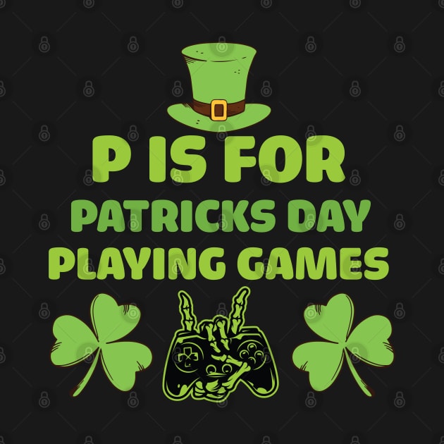 Retro P Is For Playing Games Patricks Day - P Is For Playing Games 2021 by WassilArt