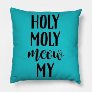 Holy Moly Meow My Pillow