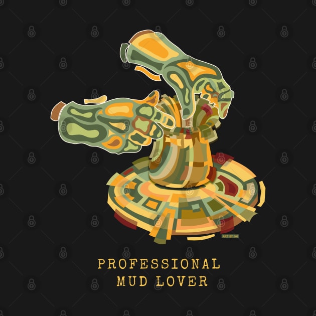 PROFESSIONAL MUD LOVER by STYLIZED ART