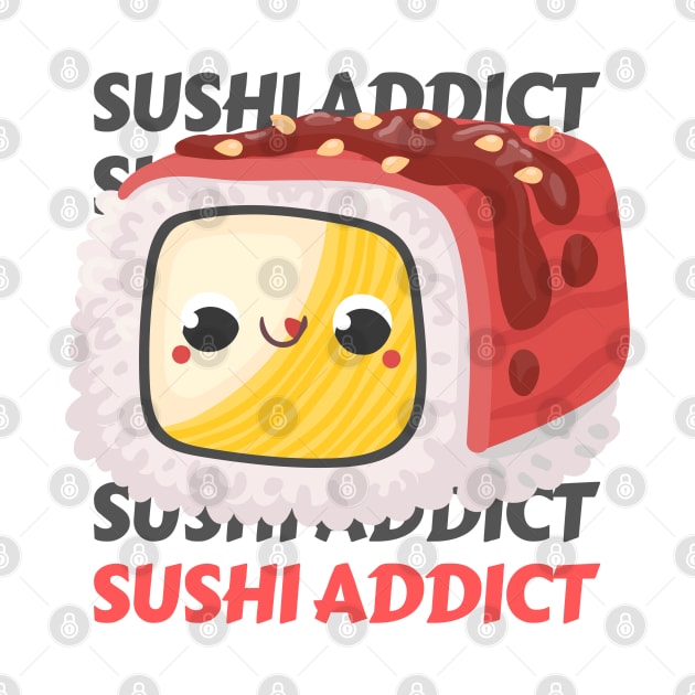 Cute Kawaii Sushi lover I love Sushi Life is better eating sushi ramen Chinese food addict by BoogieCreates