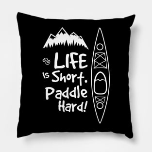 Life is short. Paddle hard Pillow