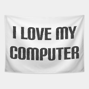 I Love My Computer Tapestry