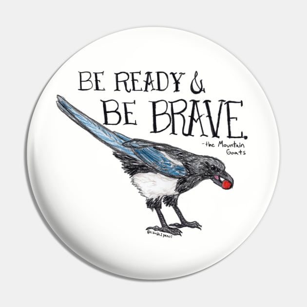 Brave magpie - inspired by lyrics from the Mountain Goats Pin by 2Birds1Pencil