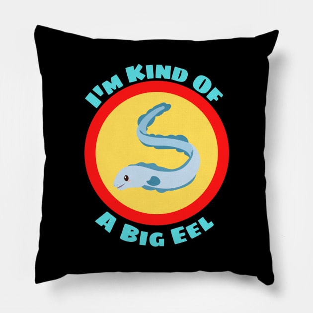 I'm Kind Of A Big Eel - Eel Pun Pillow by Allthingspunny