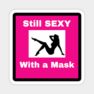 Still Sexy with a Mask Magnet