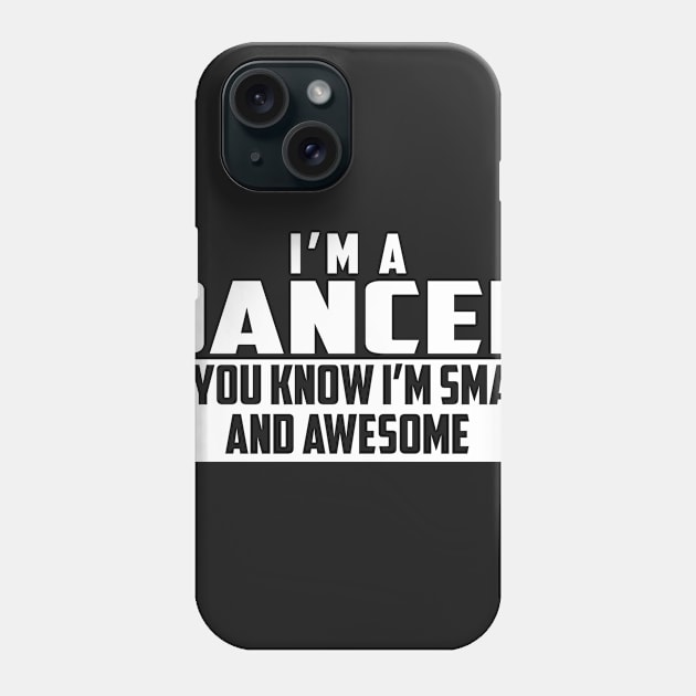 Smart and Awesome Dancer Phone Case by helloshirts