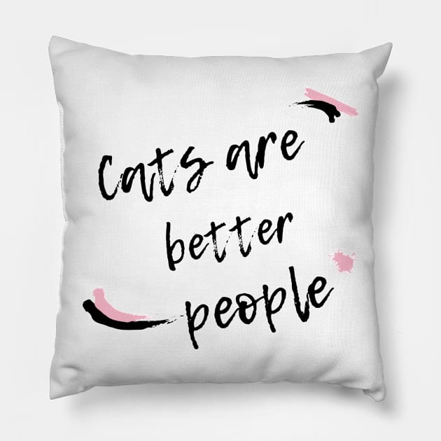 Cats are better people. Pillow by Murder Bunny Tees