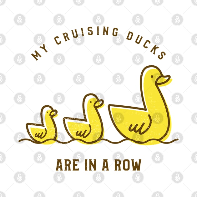 My Cruising Ducks Are In A Row by TravelTeezShop