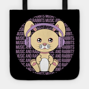 All I Need is music and rabbits, music and rabbits, music and rabbits lover Tote