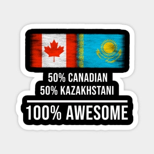 50% Canadian 50% Kazakhstani 100% Awesome - Gift for Kazakhstani Heritage From Kazakhstan Magnet