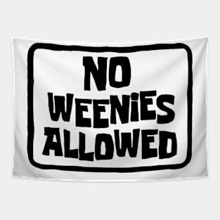 No Weenies Allowed Funny Meme Tapestry