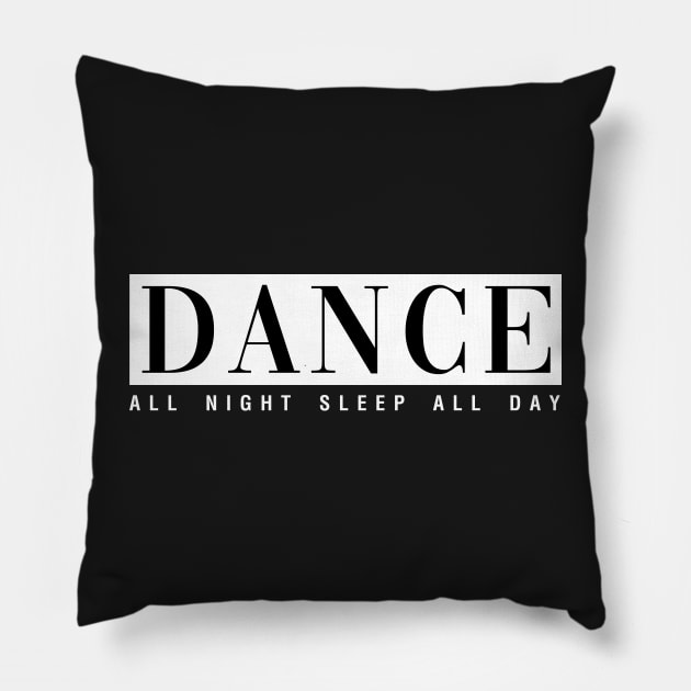 Dance All Night Sleep All Day Pillow by CityNoir