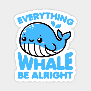 Everything Whale Be Alright Funny Pun Magnet