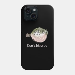 Don't blow up Pufferfish Phone Case