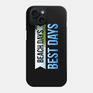 Beach Days Best Days Summer Vacation Phone Case