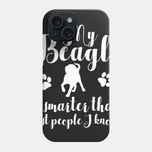 My beagle is smarter than most people I know Phone Case