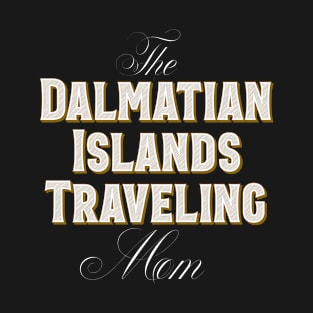 The Dalmatian Islands Traveling Mom – Holiday T-Shirt