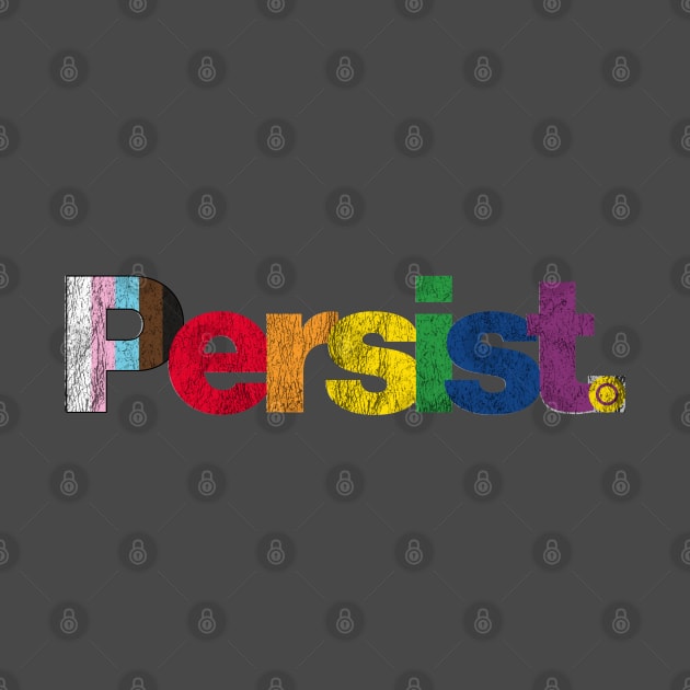 Persist - Distressed style Pride flag: Show your queer / LGBTQ+ pride or support by CottonGarb