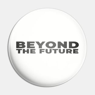 Beyond The Future Stripe Black Text Nice Pin