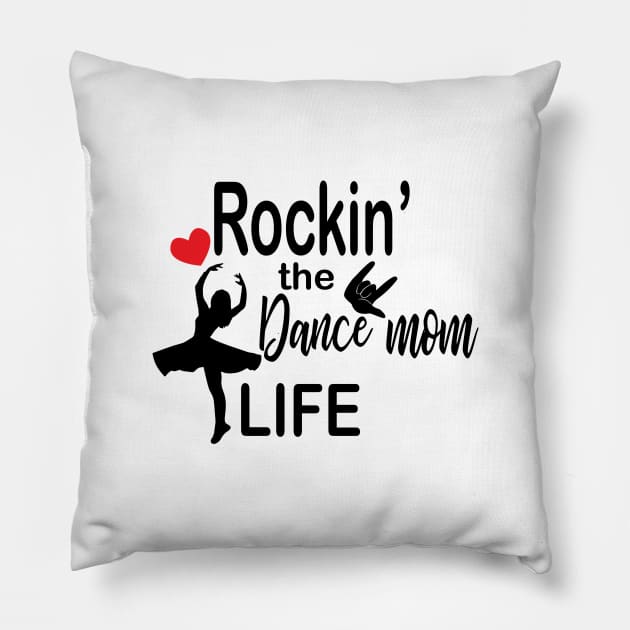 Rockin the Dance Mom Life Pillow by SamiSam