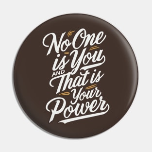 No One Is You And That is Your Power. Inspirational Pin