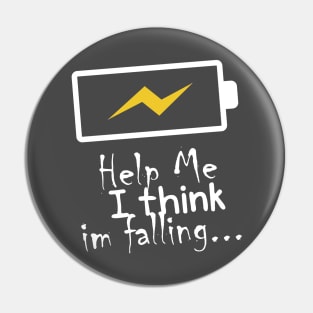 help me i'm think i'm falling design t-shirt Pin