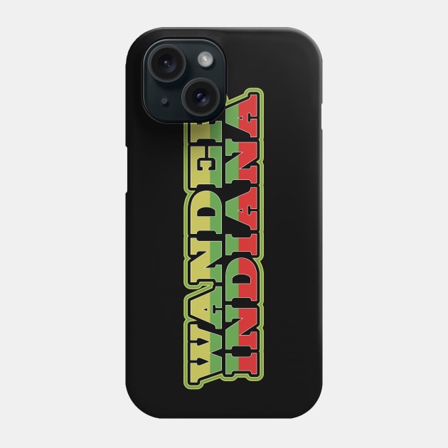 Wander Indiana Phone Case by HustlerofCultures