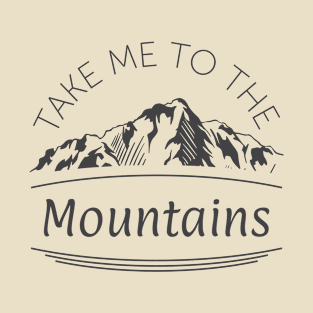 Take Me To The Mountains T-Shirt