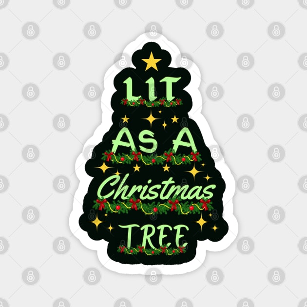 Lit As A Christmas Tree Magnet by Ms Ruth