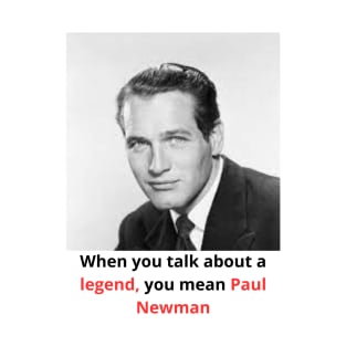 T-Shirt Paul Newman the greats of contemporary pop culture and the icons of past generations T-Shirt