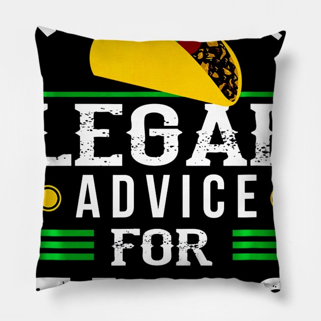 Will Give Legal Advice for Tacos Shirt Funny Lawyer Gift Pillow by CovidStore