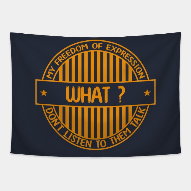 What - Freedom of expression badge Tapestry by Zakiyah R.Besar