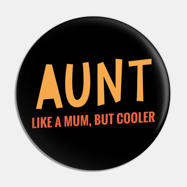 Aunt - Like A Mum, But Cooler Pin by The Minimalist